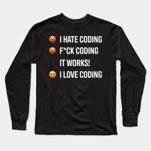 Developer I Hate Coding I Love Coding Long Sleeve T-Shirt